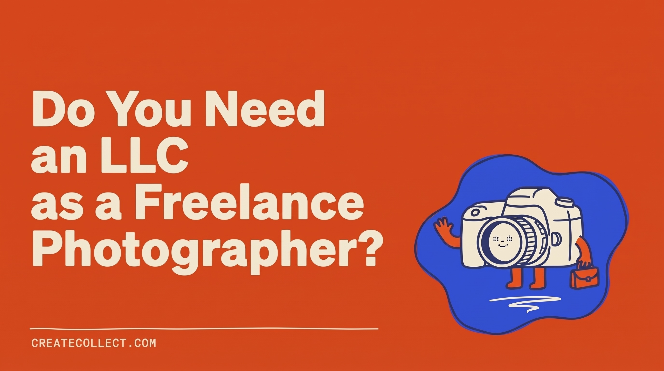 Do You Need an LLC as a Freelance Photographer?