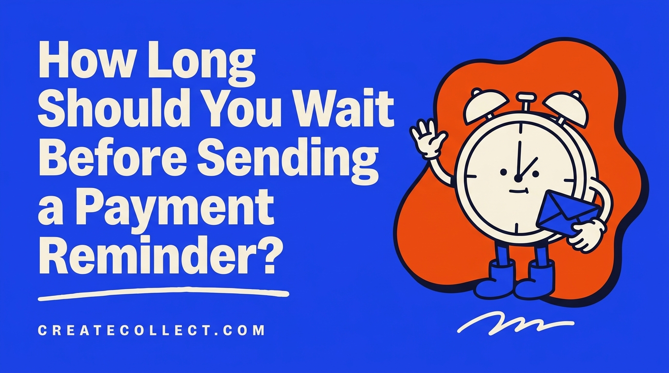 How Long Should You Wait Before Sending a Payment Reminder?